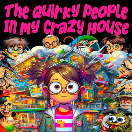 The Quirky People In My Crazy House (Children's Picture Books)